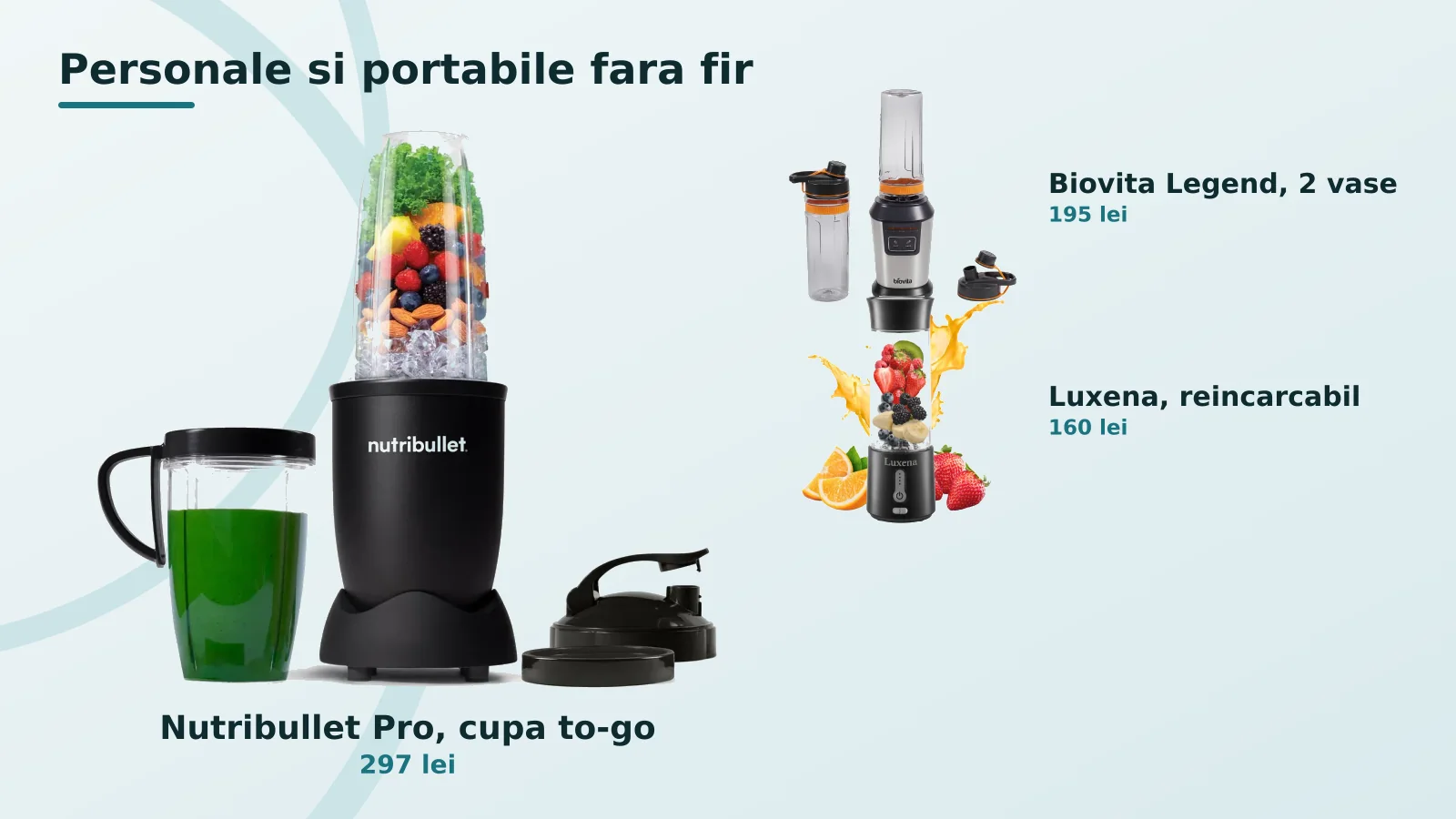 Blendere personale to-go si portabile fara fir, Nutribullet, Biovita Legend si Luxena